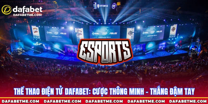 Tìm hiểu khái quát E-Sports Dafabet là gì